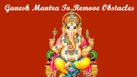Ganesh Mantra To Remove Obstacles