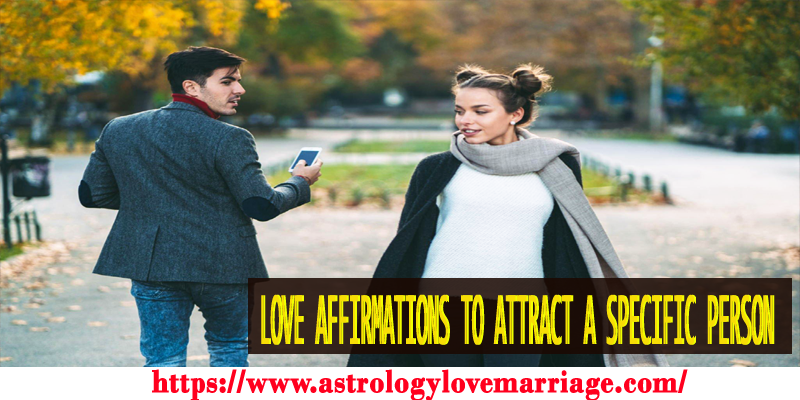 Love Affirmations to Attract a Specific Person